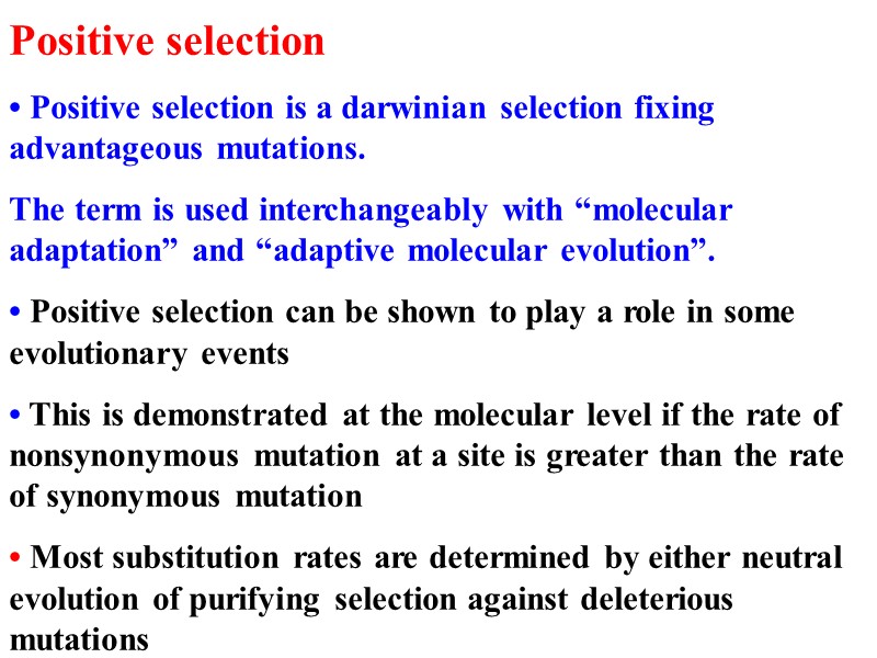 Positive selection • Positive selection is a darwinian selection fixing advantageous mutations. The term